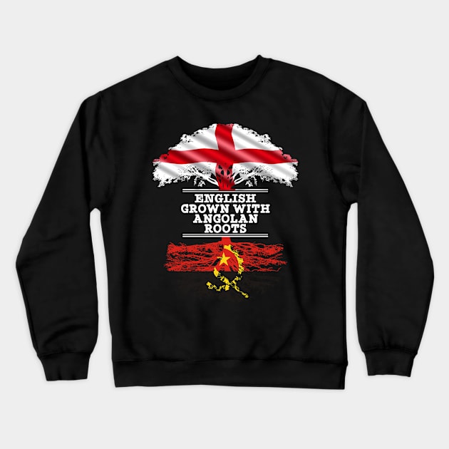 English Grown With Angolan Roots - Gift for Angolan With Roots From Angola Crewneck Sweatshirt by Country Flags